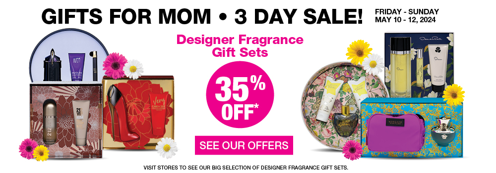 Gifts for mom. 3 Day Sale. May 10 to 12. Designer fragrances gifts sets 35% off. Click to see our offers