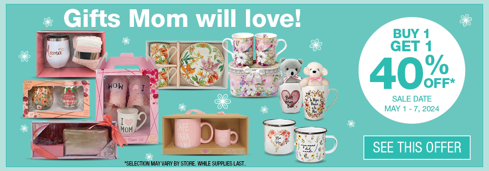 Gifts mom will love. Select gifts buy 1 get 1 40% off. May 1 to 7, 2024. Click to see this offer
